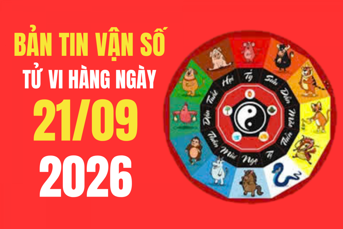 Tử vi - Vận số ngày 21/9/2026: 4 tuổi thuận vận, 4 tuổi cần cẩn trọng và 6 khung giờ xuất hành đáng lưu ý